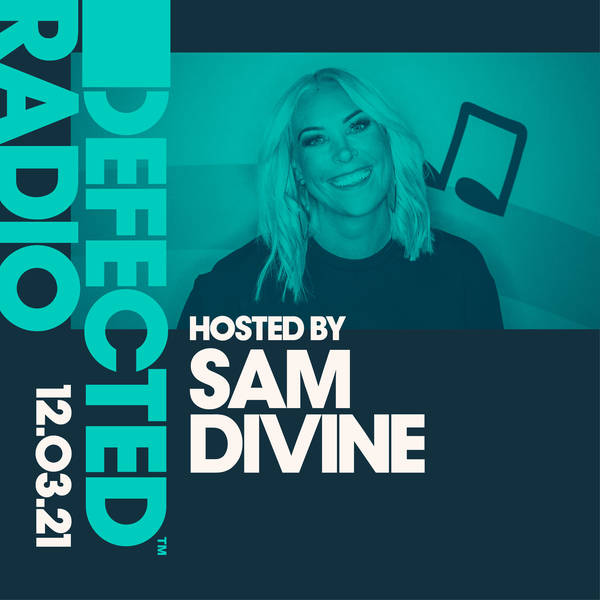 Defected Radio Show hosted by Sam Divine - 12.03.21