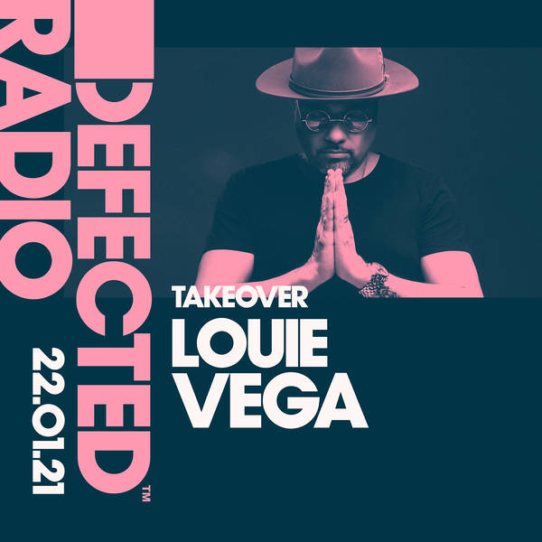 Defected Radio Show: Louie Vega Exclusive Takeover - 22.01.21