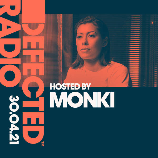 Defected Radio 30.04.21 with Monki