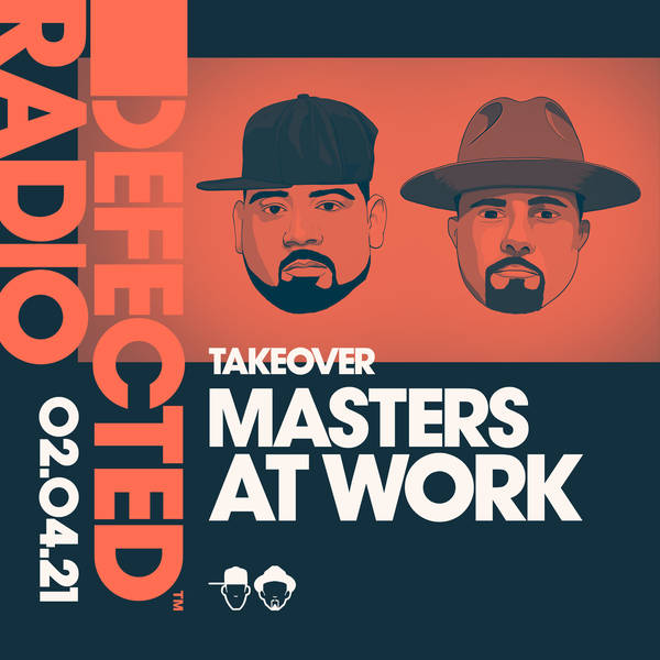 Defected Radio Show: Masters At Work Takeover - 02.04.21