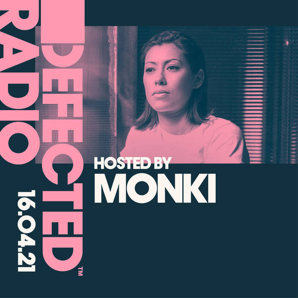 Defected Radio 16.04.21 with Monki