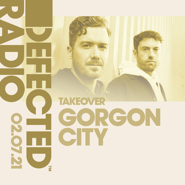 Defected Radio 02.07.21 with Gorgon City