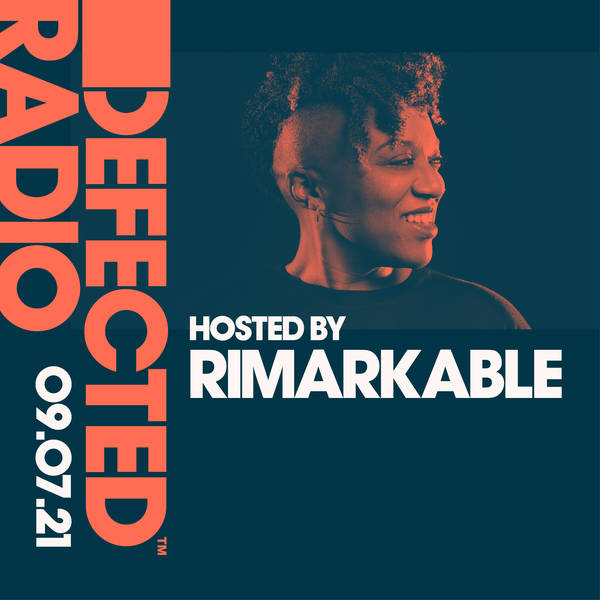 Defected Radio 09.07.21 with Rimarkable