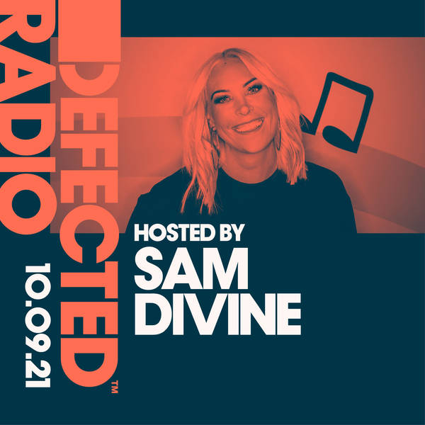 Defected Radio 10.09.21 with Sam Divine