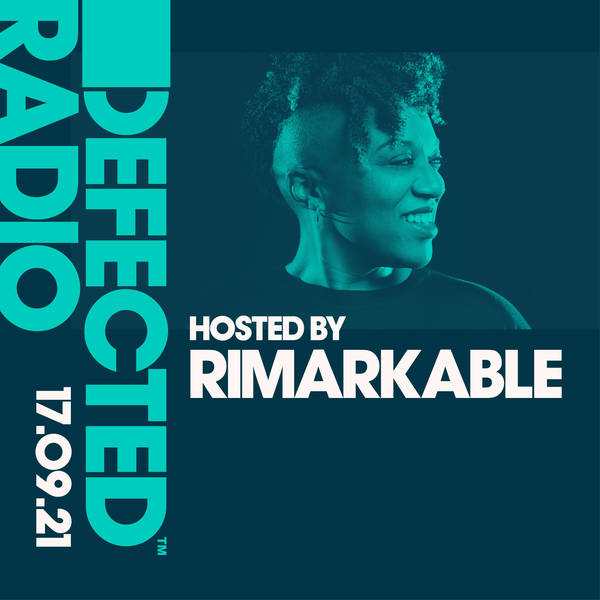 Defected Radio 17.09.21 with Rimarkable