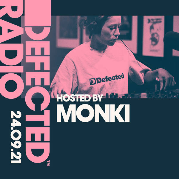 Defected Radio 24.09.21 with Monki