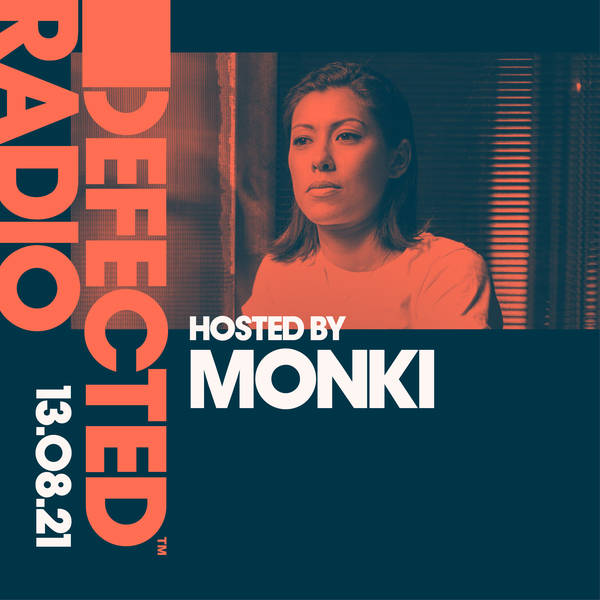 Defected Radio 13.08.21 with Monki