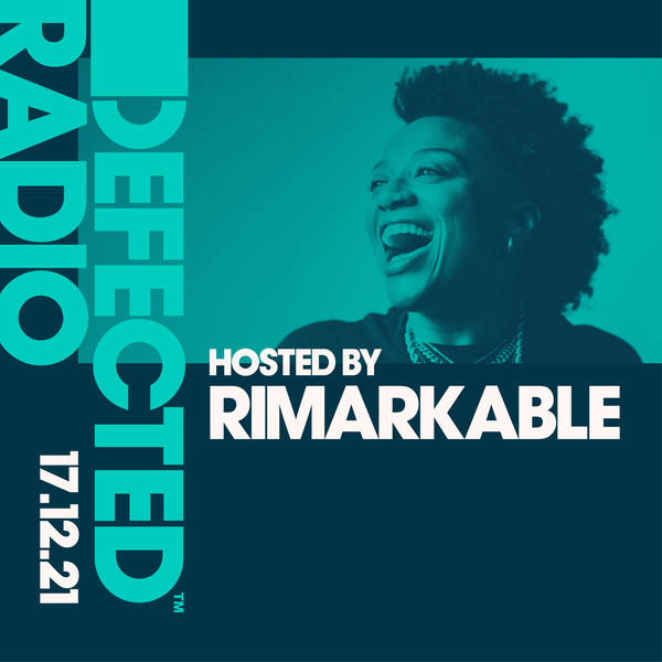 Defected Radio 17.12.21 with Rimarkable