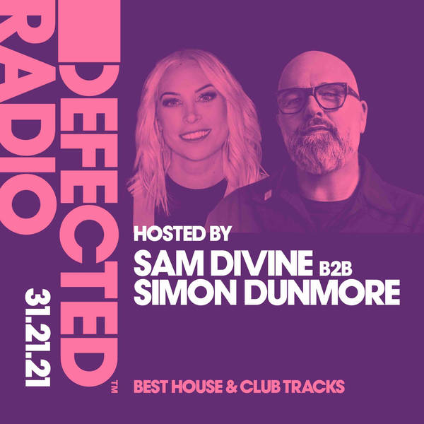 Defected Radio 31.12.21: NYE Special with Sam Divine and Simon Dunmore