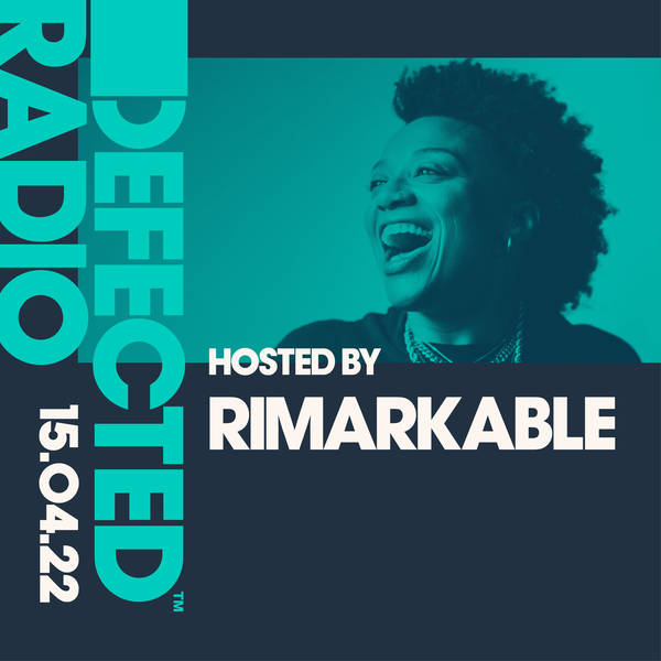 Defected Radio 15.04.22 with Rimarkable
