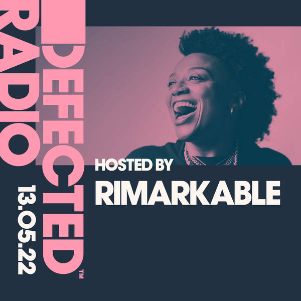 Defected Radio 13.05.22 with Rimarkable