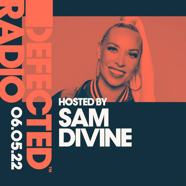 Defected Radio 06.05.22 with Sam Divine