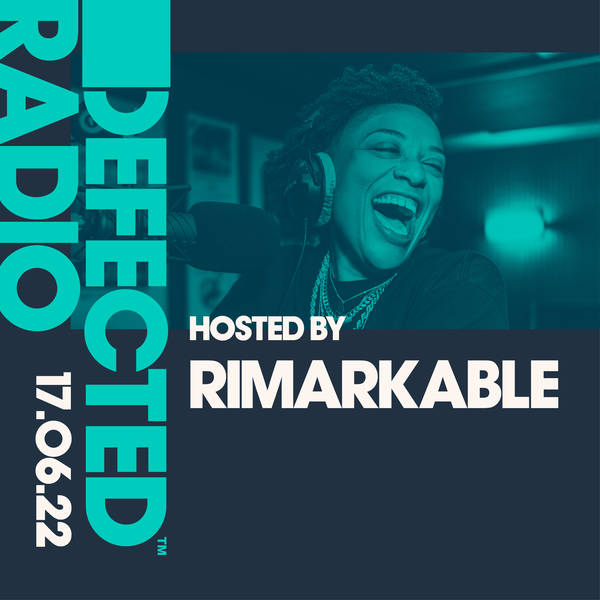 Defected Radio 17.06.22 with Rimarkable