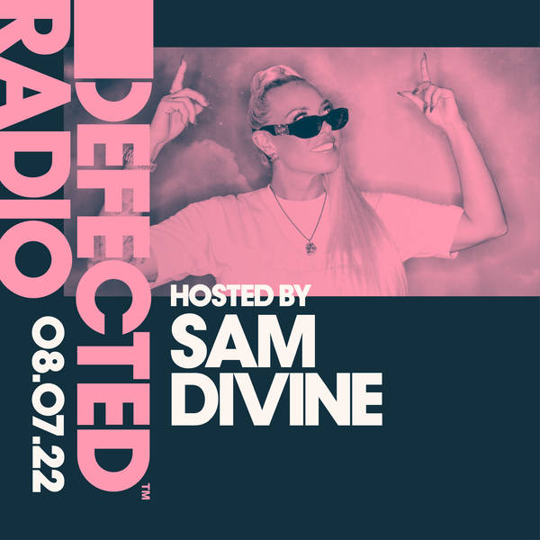 Defected Radio 08.07.22 with Sam Divine
