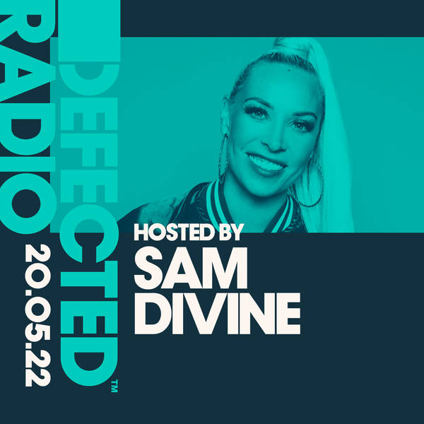 Defected Radio 20.05.22 with Sam Divine