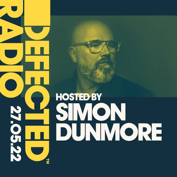 Defected Radio 27.05.22 with Simon Dunmore
