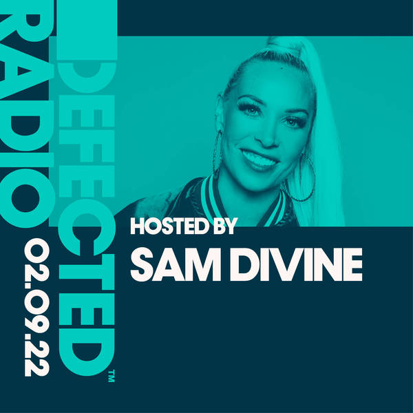 Defected Radio 02.09.22 with Sam Divine
