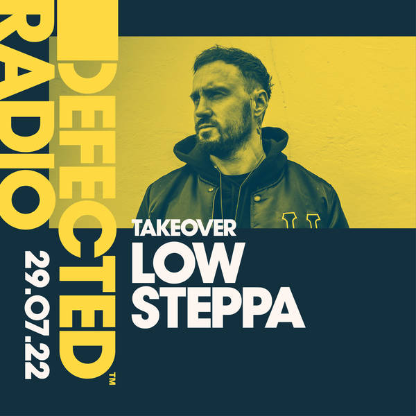 Defected Radio 29.07.22 Low Steppa Takeover