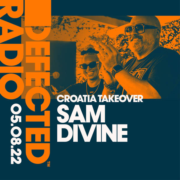 Defected Radio 05.08.22 with Sam Divine & Simon Dunmore - Live From Defected Croatia 2022