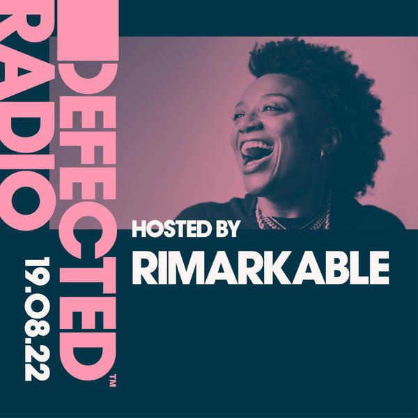 Defected Radio 19.08.22 with Rimarkable