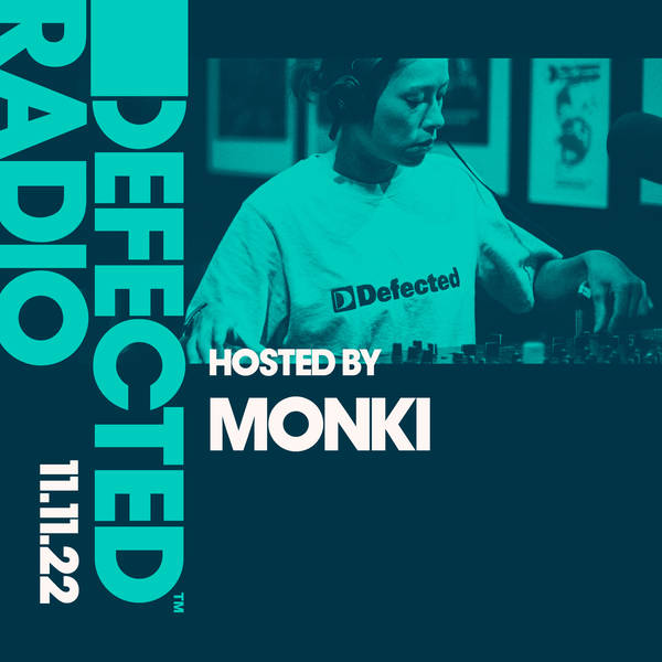 Defected Radio Show 11.11.22 with Monki