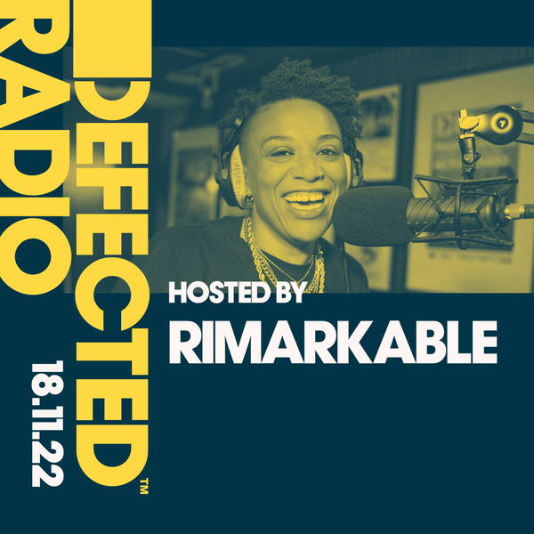 Defected Radio Show 18.11.22 with Rimarkable