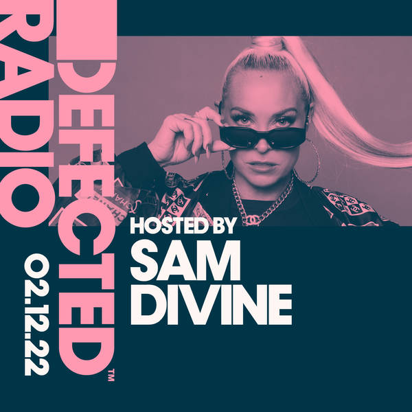 Defected Radio Show 02.12.22 with Sam Divine
