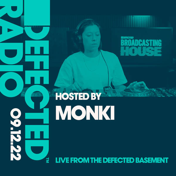 Defected Radio Show 09.12.22 with Monki