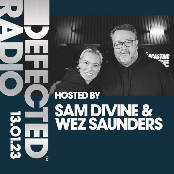 Defected Radio Show 13.01.23 with Sam Divine & Wez Saunders