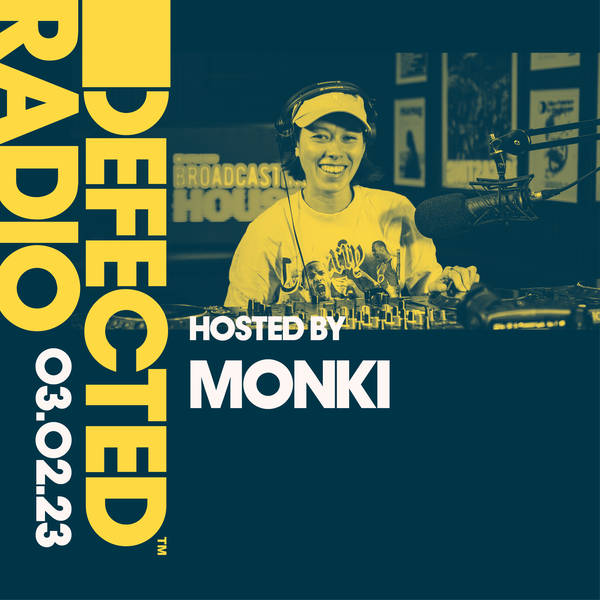 Defected Radio Show 03.02.23 with Monki