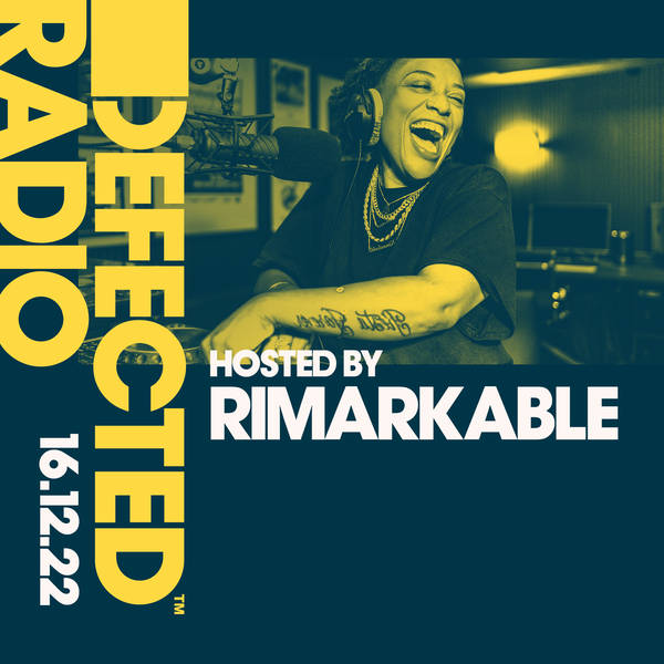 Defected Radio Show 16.12.22 with Rimarkable