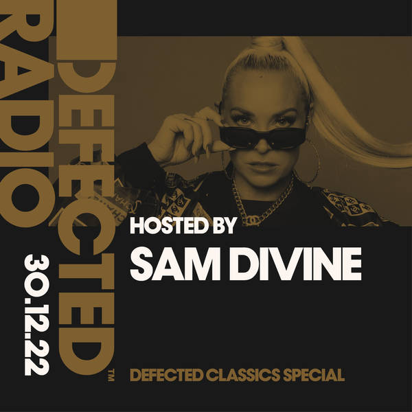 Defected Radio Show 30.12.22 Hosted by Sam Divine - Defected Classics Special