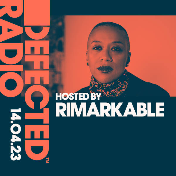 Defected Radio Show 14.04.23 with Rimarkable