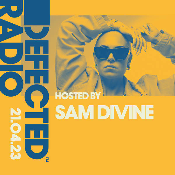 Defected Radio Show 21.04.23 with Sam Divine