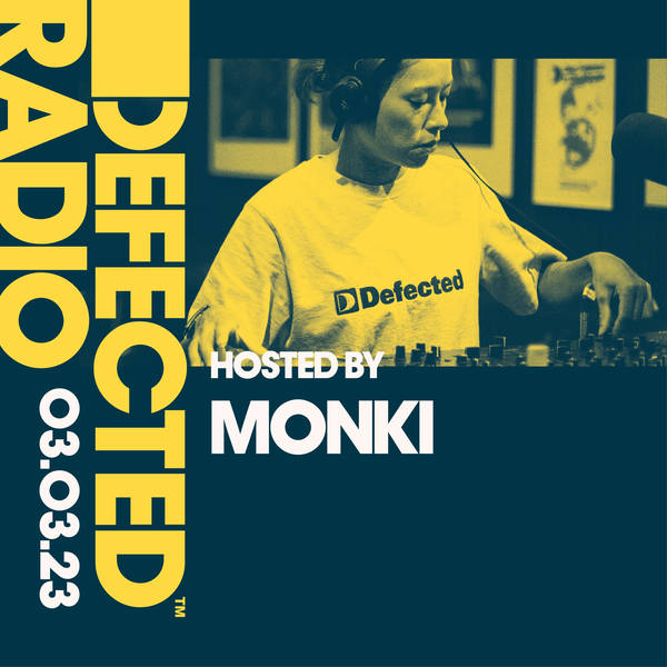 Defected Radio Show 03.03.23 with Monki