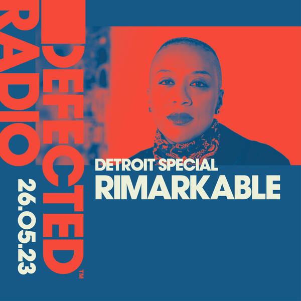 Defected Radio Show 26.05.23 with Rimarkable