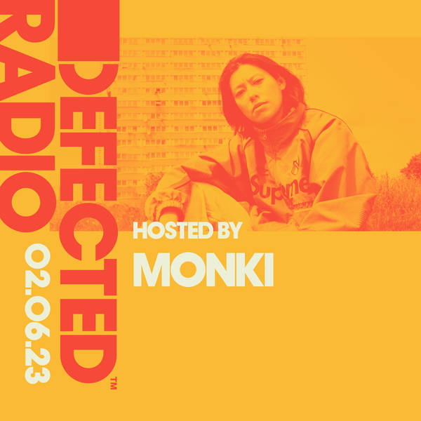 Defected Radio Show 02.06.23 with Monki