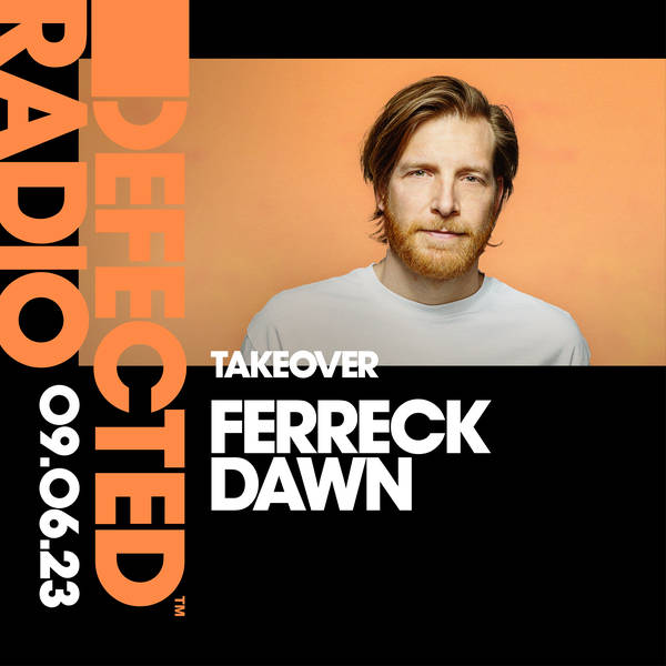Defected Radio Show 09.06.23 Ferreck Dawn Takeover