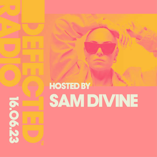 Defected Radio Show 16.06.23 with Sam Divine