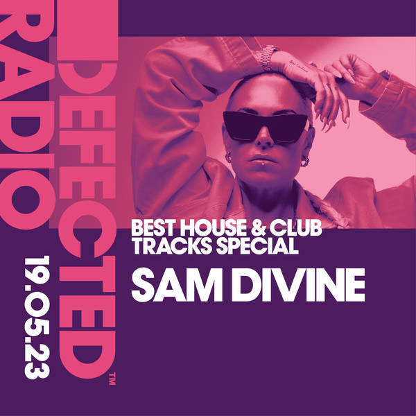Defected Radio Show 19.05.23 with Sam Divine