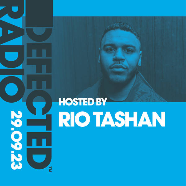 Defected Radio Show hosted by Rio Tashan - 29-09-23