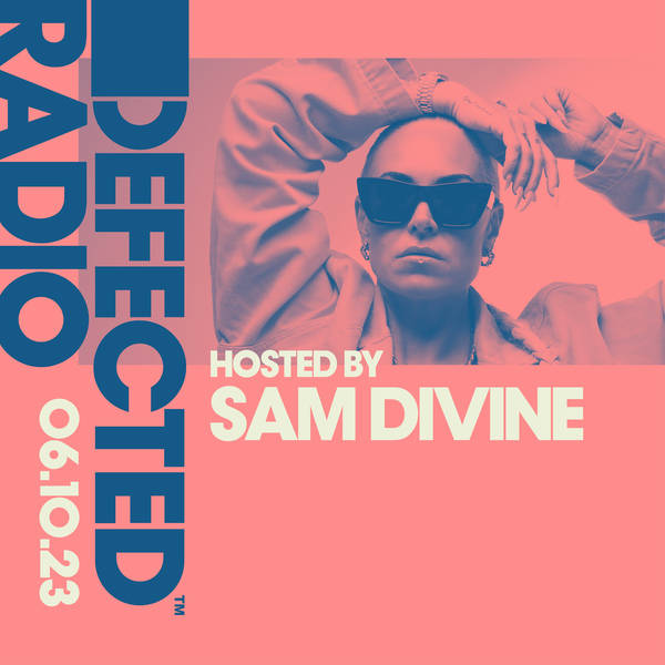 Defected Radio Show hosted by Sam Divine - 06-10-23
