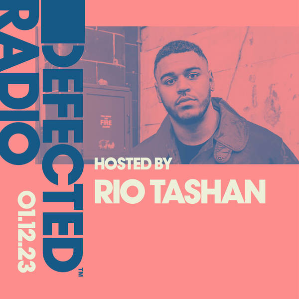 Defected Radio Show hosted by Rio Tashan - 01-12-23