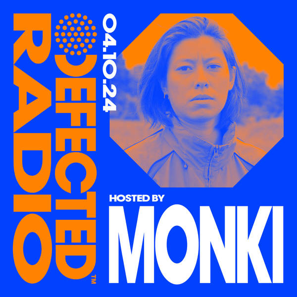 Defected Radio Show hosted by Monki - 04-10-24