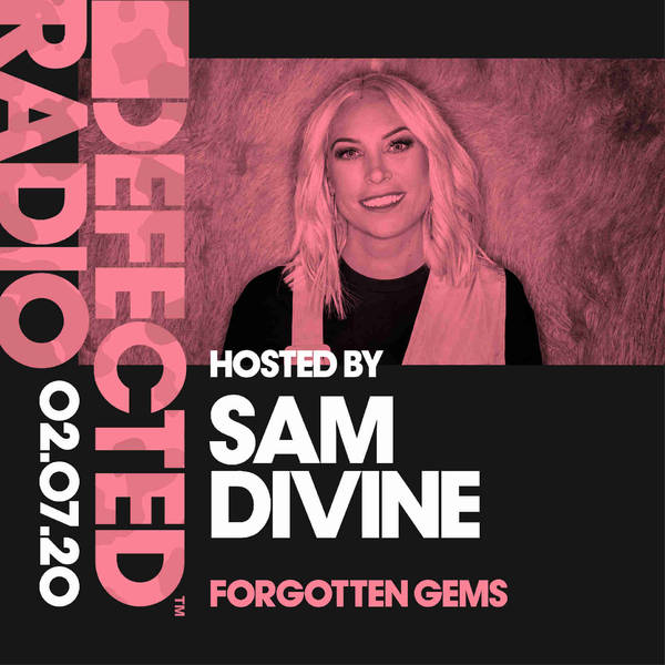 Defected Radio Show: Forgotten Gems Special (Presented by Sam Divine)