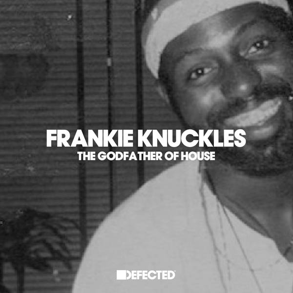 Frankie Knuckles - The Godfather of House