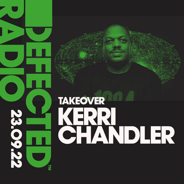 Defected Radio Show  23.09.22 with Kerri Chandler