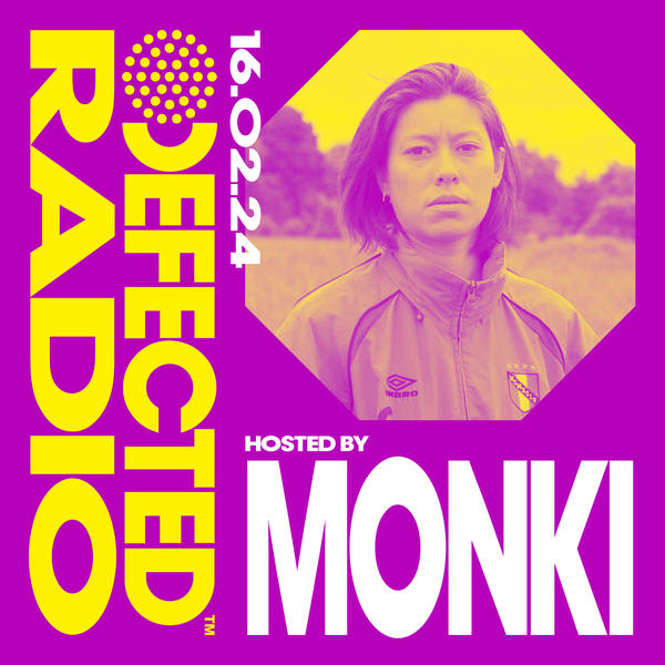 Defected Radio Show hosted by Monki - 16-02-24