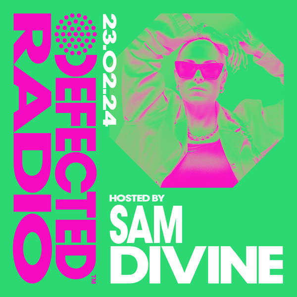 Defected Radio Show hosted by Sam Divine - 23-02-24