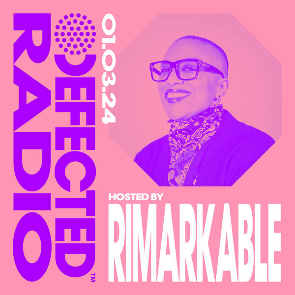 Defected Radio Show hosted by Rimarkable - 01-03-24